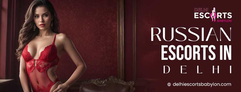 Russian escorts in Delhi
