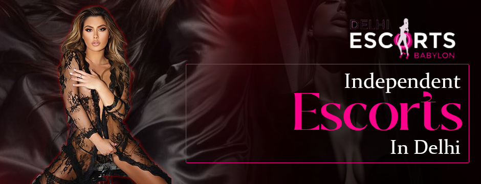 independent escorts in Delhi