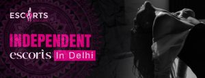 independent escorts in Delhi