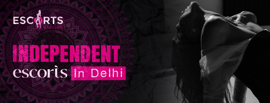 independent escorts in Delhi
