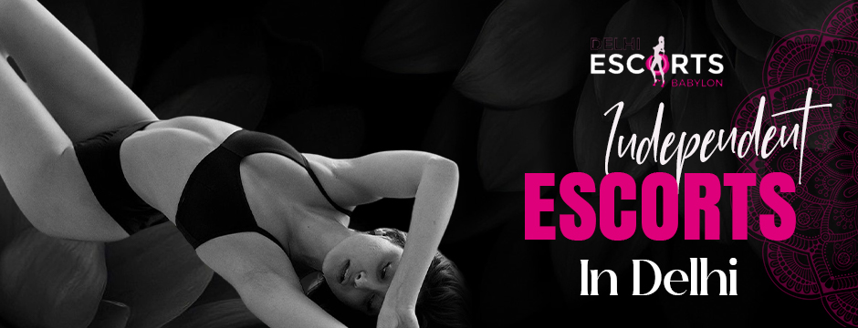 Independent escorts in Delhi
