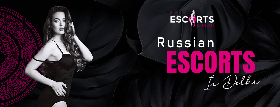Russian escorts in Delhi