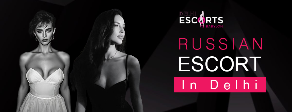 Russian escorts in Delhi