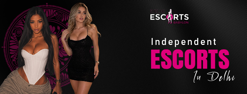 Independent Escorts In Delhi