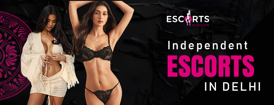 Independent Escorts in Delhi
