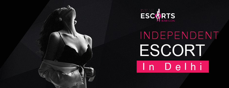 Independent escorts in Delhi