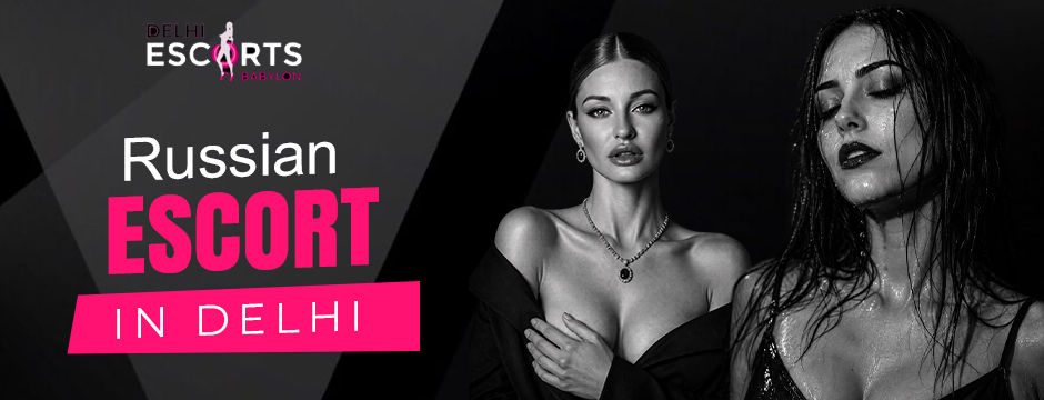 Russian Escorts in Delhi