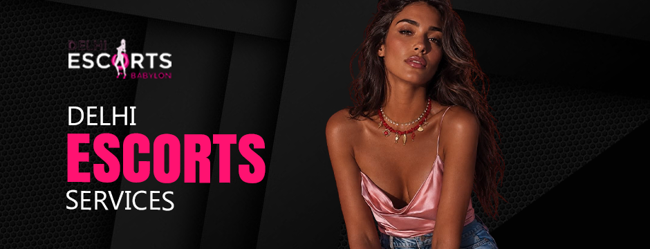 Delhi Escort Services