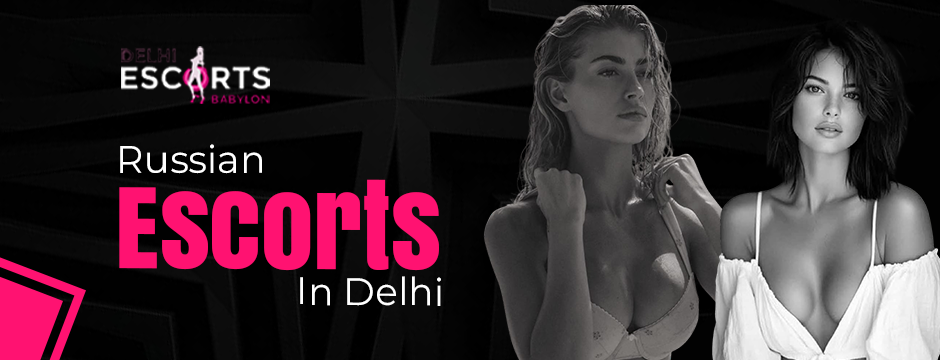 Russian escorts in Delhi
