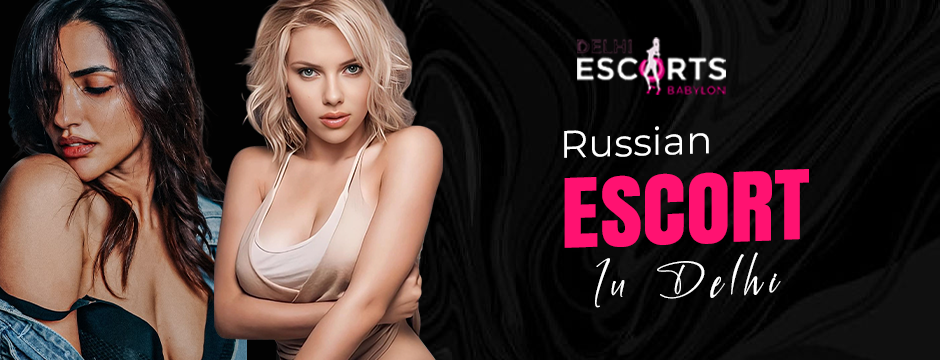 Russian escorts in Delhi