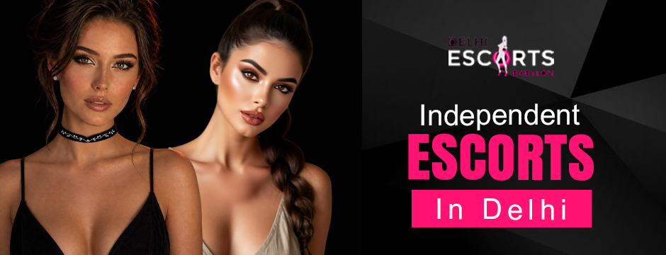 independent escorts in Delhi